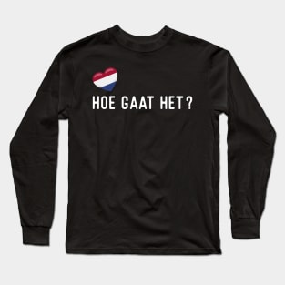 Nederlands Hoe Gaat Het Long Sleeve T-Shirt